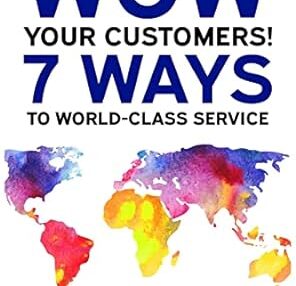 WOW Your Customers! 7 Ways to World-Class Service